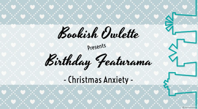 Birthday Featurama: Christmas Anxiety